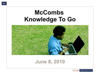 McCombs  Knowledge To Go June 8, 2010 