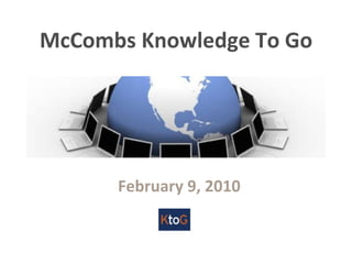 McCombs Knowledge To Go February 9, 2010 