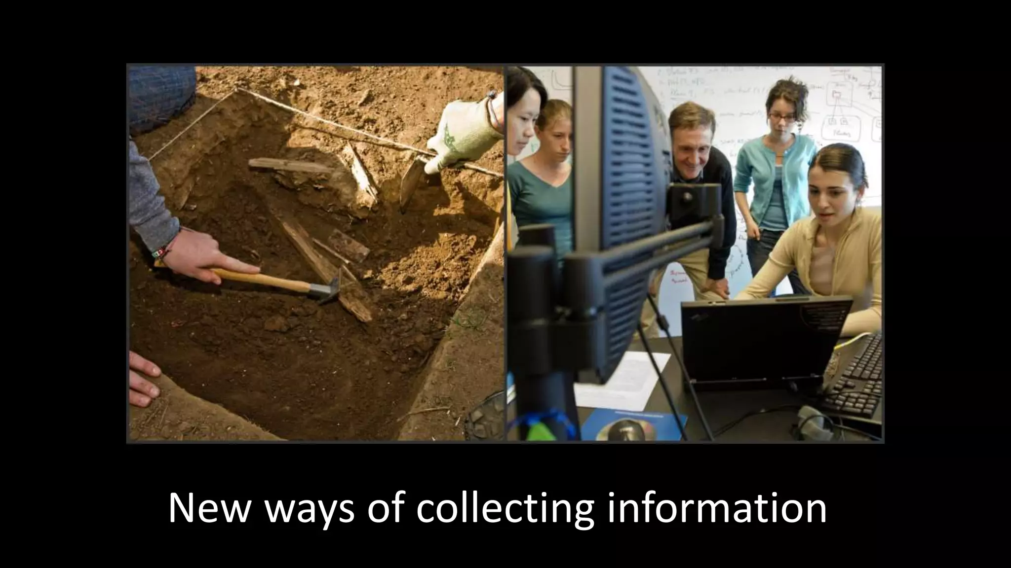 New ways of collecting information
 