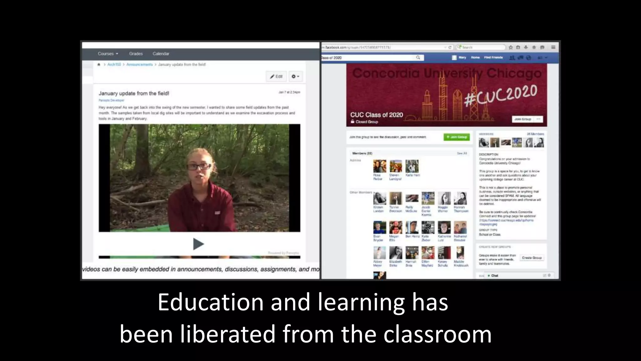 Education and learning has
been liberated from the classroom
 