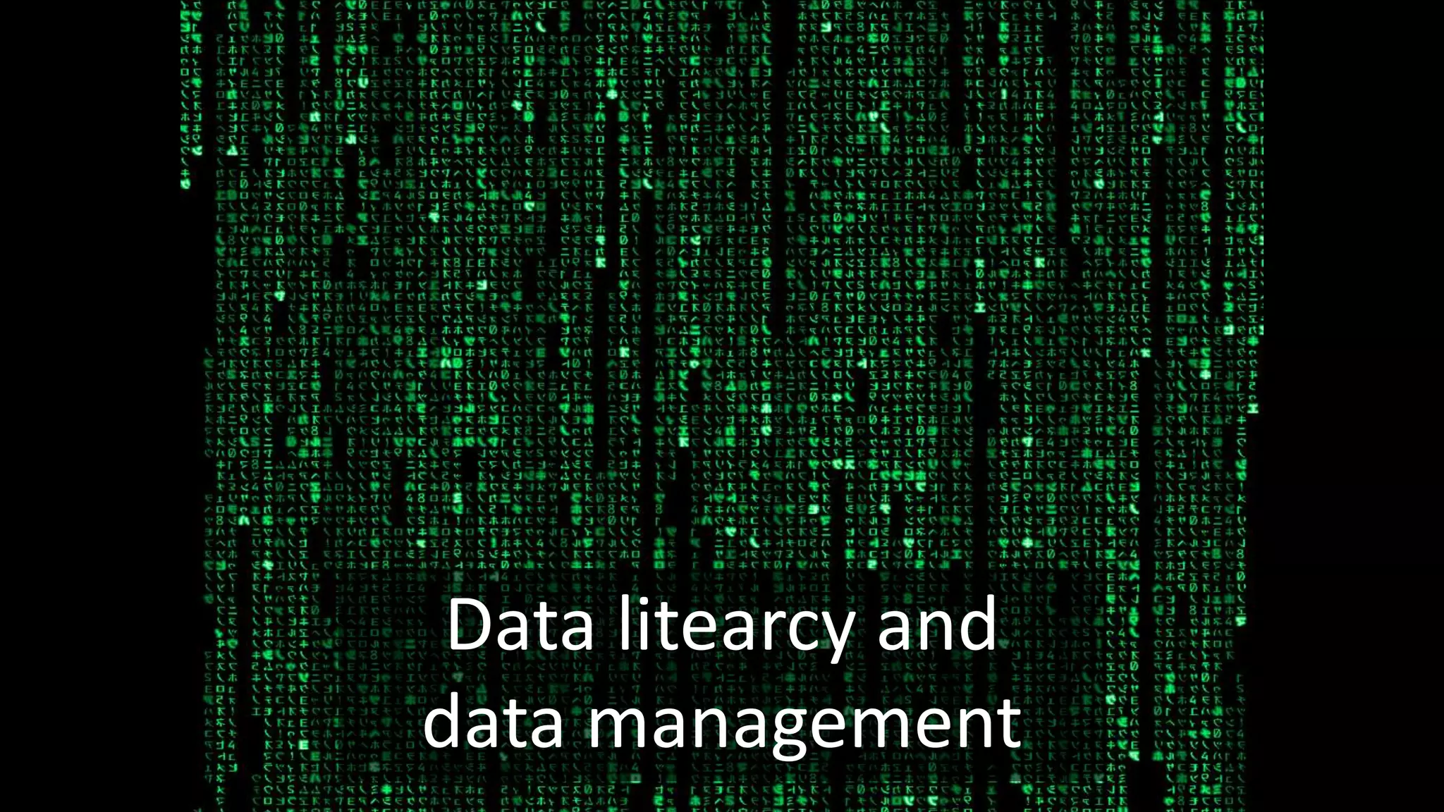 Data litearcy and
data management
 