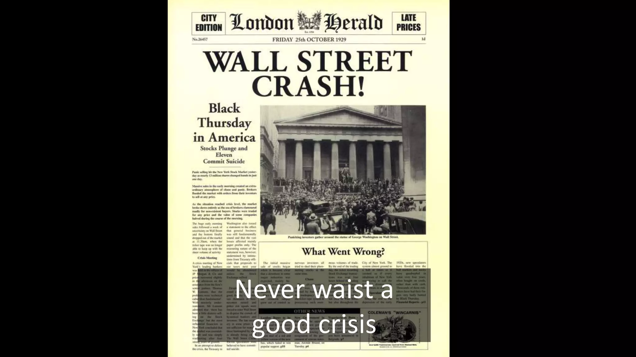 Never waist a
good crisis
 