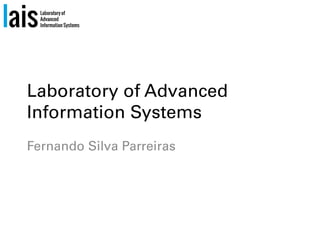 Laboratory of Advanced
Information Systems
Fernando Silva Parreiras
 