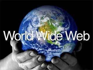 WorldWideWeb
 