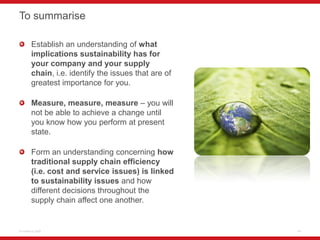 To summarise

        Establish an understanding of what
        implications sustainability has for
        your company ...
