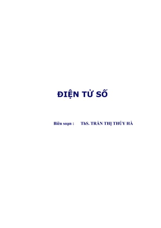 HỌC VIỆN CÔNG NGHỆ BƯU CHÍNH VIỄN THÔNG
ĐIỆN TỬ SỐ
Biên soạn : ThS. TRẦN THỊ THÚY HÀ
 