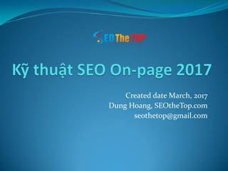 Created date March, 2017
Dung Hoang, SEOtheTop.com
seothetop@gmail.com
 