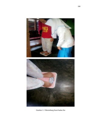 168
Gambar 1.1 Menimbang berat badan ibu
 