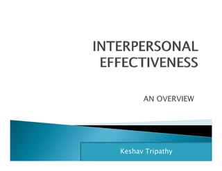 AN OVERVIEW




Keshav Tripathy
 