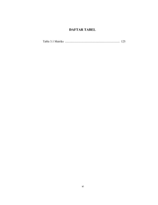 11
DAFTAR TABEL
Table 3.1 Matriks ........................................................................ 125
xi
 