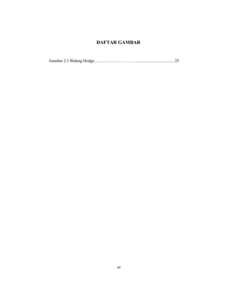 12
DAFTAR GAMBAR
Gambar 2.1 Bidang Hodge………………………….....................................25
xii
 