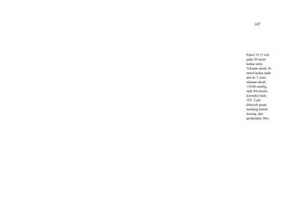 147
Pukul 19.15 wib
pada 30 menit
kedua yaitu
Tekanan darah 30
menit kedua pada
jam ke 2 yaitu
tekanan darah
110/60 mmHg,
nadi 84x/menit,
kontraksi baik,
TFU 2 jari
dibawah pusat,
kandung kemih
kosong, dan
perdarahan 20cc.
 