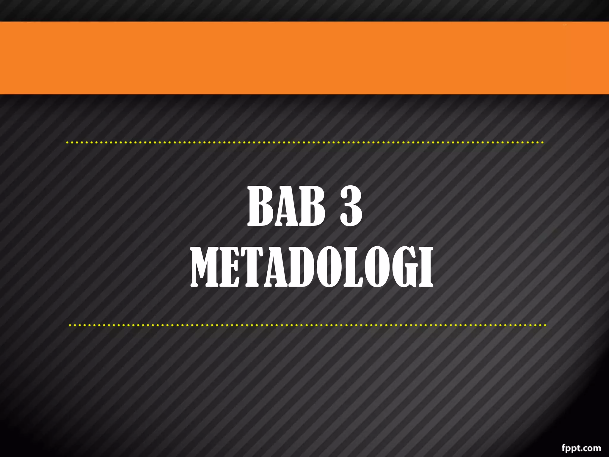 BAB 3
METADOLOGI

 