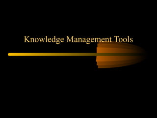 Knowledge Management Tools
 