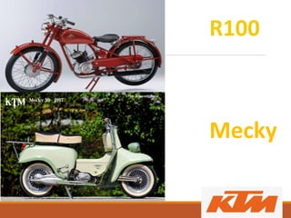 R100
Mecky
 