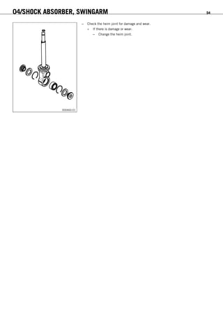 04/SHOCK ABSORBER, SWINGARM 54
300460-01
– Check the heim joint for damage and wear.
» If there is damage or wear:
– Change the heim joint.
 