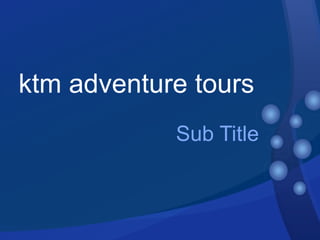 ktm adventure tours
            Sub Title
 