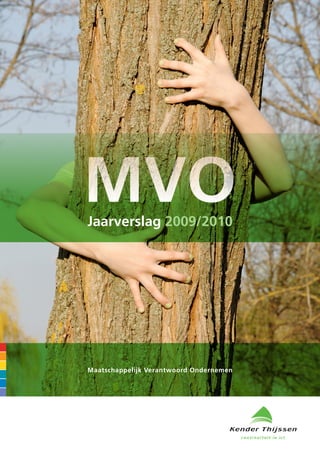 MVO
Jaarverslag 2009/2010




Maatschappelijk Verantwoord Ondernemen
 