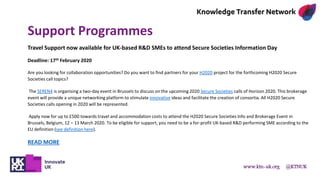 www.ktn-uk.org @KTNUK
Support Programmes
Travel Support now available for UK-based R&D SMEs to attend Secure Societies Inf...