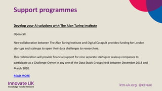 Support programmes
Develop your AI solutions with The Alan Turing Institute
Open call
New collaboration between The Alan T...