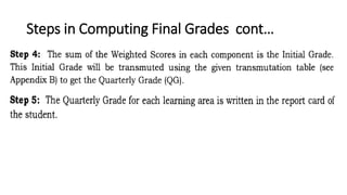 Steps in Computing Final Grades cont…
 