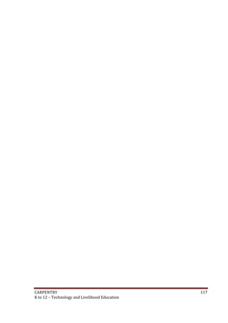 CARPENTRY 117
K to 12 – Technology and Livelihood Education
 