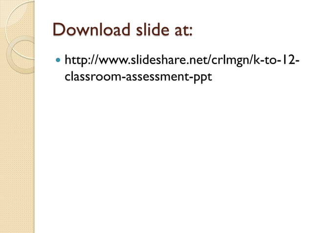 K to 12 classroom assessment ppt | PDF | Educational Assessment | Education