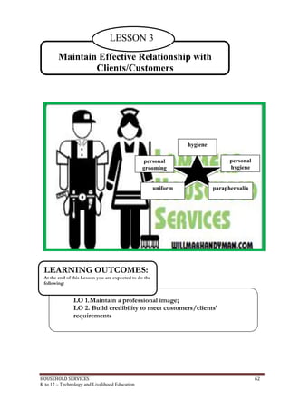HOUSEHOLD SERVICES 62
K to 12 – Technology and Livelihood Education
Maintain Effective Relationship with
Clients/Customers...
