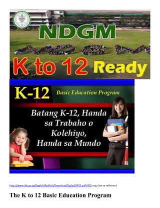 http://www.ide.go.jp/English/Publish/Download/Dp/pdf/425.pdf (425 ang clue sa refrence)

The K to 12 Basic Education Program

 