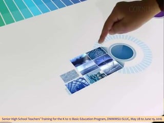 Senior High School Teachers’ Training for the K to 12 Basic Education Program, DMMMSU-SLUC, May 28 to June 19, 2016
 