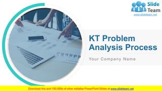 KT Problem
Analysis Process
Your Company Name
 
