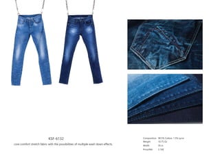 KSF-6132
core comfort stretch fabric with the possibilities of multiple wash down effects.
Composition
Weight
Width
Price/Mtr
98.5% Cotton, 1.5% Lycra
10.75 Oz
56 in
3.16$
 