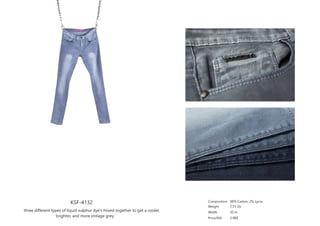 KSF-4132
three different types of liquid sulphur dye’s mixed together to get a cooler,
brighter, and more vintage grey.
Composition
Weight
Width
Price/Mtr
98% Cotton, 2% Lycra
7.75 Oz
50 in
2.98$
 