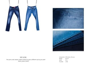 KSF-6106
fine yarns; satin weave; sulphur bottom to give a different cast as you wash
down; power stretch.
Composition
Weight
Width
Price/Mtr
97% Cotton, 3% Lycra
8.25 Oz
45 in
2.78$
 