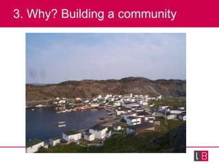 3. Why? Building a community 