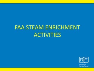 FAA STEAM ENRICHMENT
ACTIVITIES
 