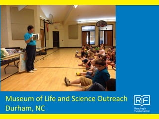 Museum of Life and Science Outreach
Durham, NC
 