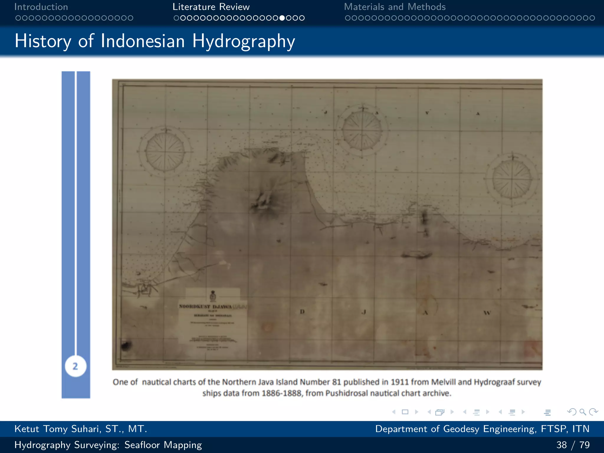 .
.
.
.
.
.
.
.
.
.
.
.
.
.
.
.
.
.
.
.
.
.
.
.
.
.
.
.
.
.
.
.
.
.
.
.
.
.
.
.
Introduction Literature Review Materials and Methods
History of Indonesian Hydrography
图 17: 图片
Ketut Tomy Suhari, ST., MT. Department of Geodesy Engineering, FTSP, ITN
Hydrography Surveying: Seafloor Mapping 38 / 79
 
