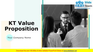 Your Company Name
KT Value
Proposition
 