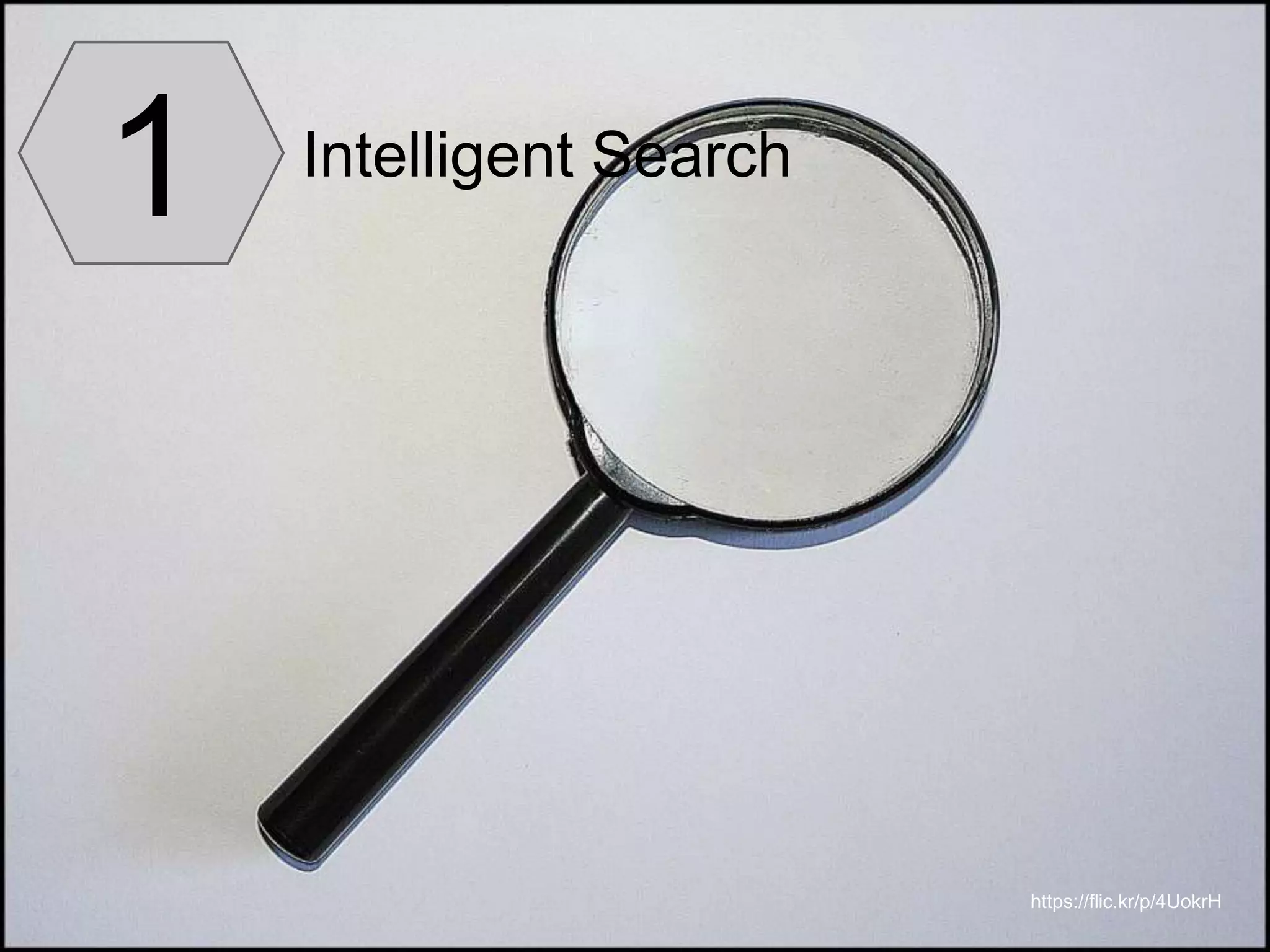 1 Intelligent Search
https://flic.kr/p/4UokrH
 