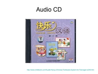 Audio CD
http://www.childbook.com/Kuaile-Hanyu-Chinese-Textbooks-System-for-Teenager-s/245.htm
 
