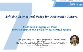 S E V E N T H A S S E S S M E N T C Y C L E
Bridging Science and Policy for Accelerated Actions
IPCC Special Report on Cit...