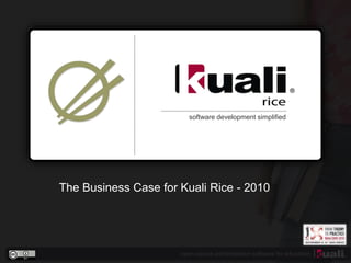 open source administration software for education
software development simplified
The Business Case for Kuali Rice - 2010
 