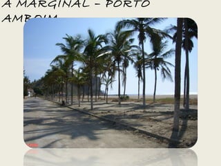 A MARGINAL – PORTO
AMBOIM