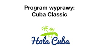 Program wyprawy:
Cuba Classic
 