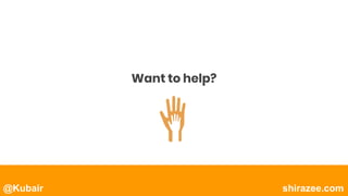 @Kubair shirazee.com
Want to help?
 
