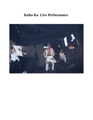 Kuba Ka Live Performance 
