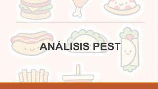 ANÁLISIS PEST
 