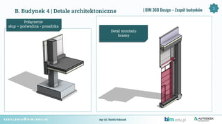 Detal montażu
bramy
B. Budynek 4 | Detale architektoniczne | BIM 360 Design – Zespół budynków
Połączenie
słup – podwalina ...
