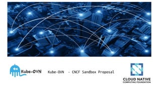 Kube-OVN - CNCF Sandbox Proposal
 